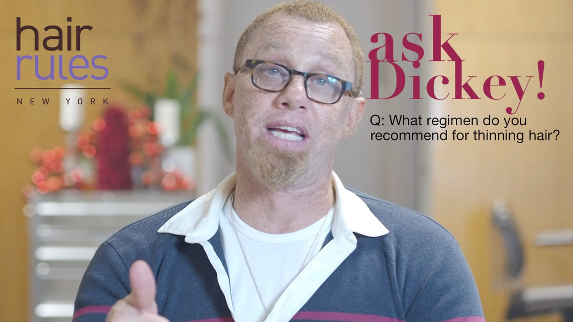 Ask Dickey! Episode 10 Regimen for Thinning Hair Hair Rules